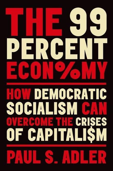 Paul Adler: The 99 Percent Economy, Buch