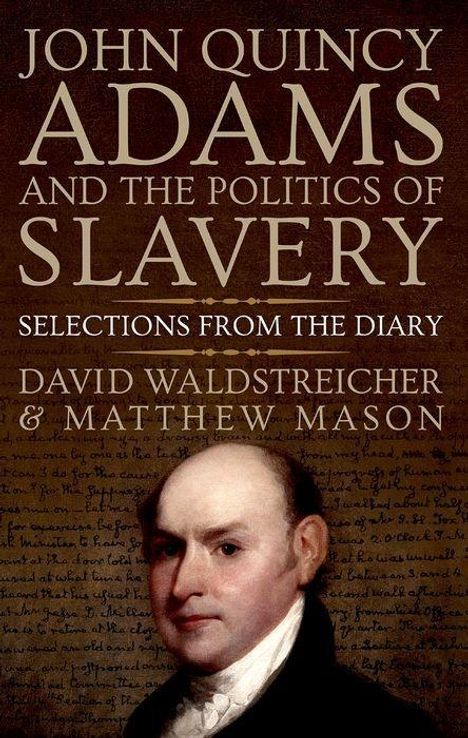 David Waldstreicher: John Quincy Adams and the Politics of Slavery, Buch