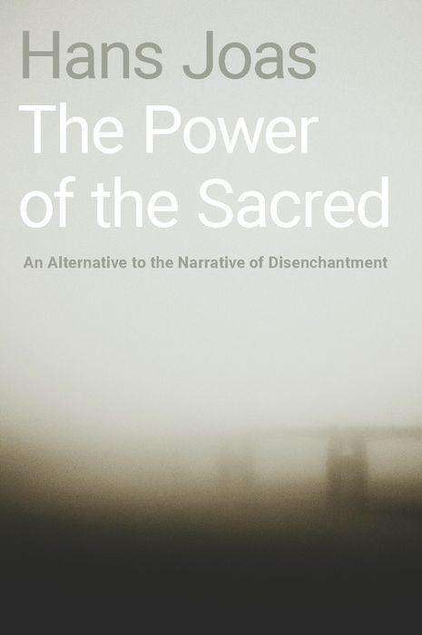 Hans Joas: The Power of the Sacred, Buch