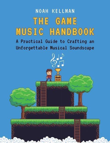 Noah Kellman: The Game Music Handbook, Buch