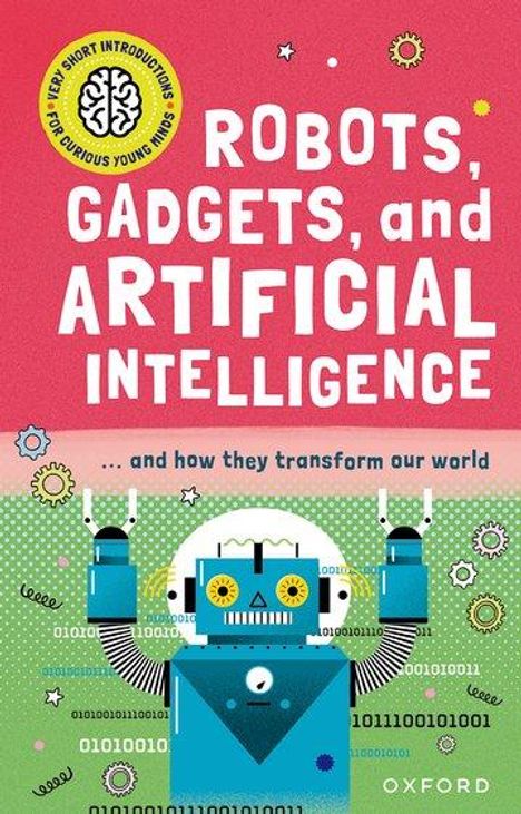 Tom Jackson: Very Short Introduction for Curious Young Minds: Robots, Gadgets, and Artificial Intelligence, Buch