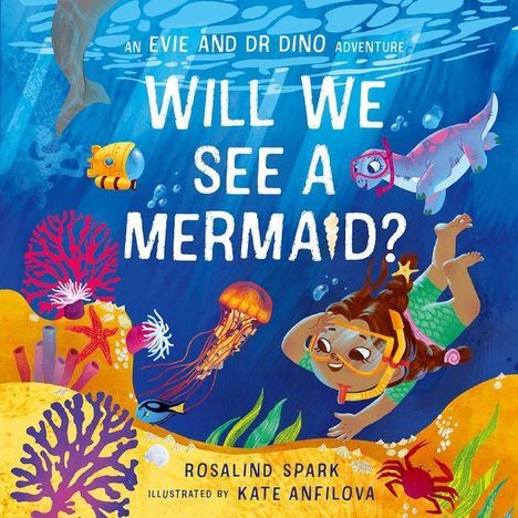 Rosalind Spark: Evie &amp; Dr Dino: Will We See a Mermaid?, Buch