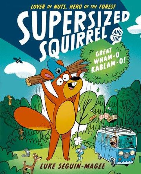 Luke Seguin-Magee: Supersized Squirrel and the Great Wham-o-Kablam-o!, Buch