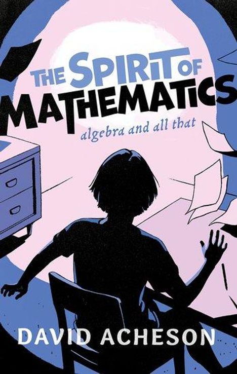 David Acheson: The Spirit of Mathematics, Buch