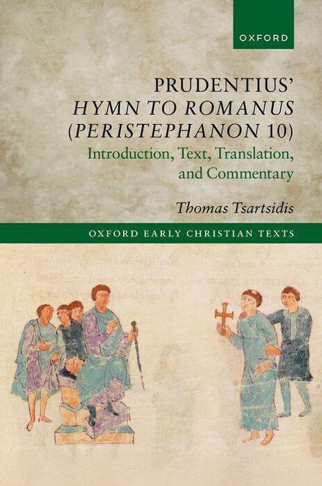 PRUDENTIUS' HYMN TO ROMANUS (PERISTEPHANON 10) von Thomas Tsartsidis, Oxford Early Christian Texts. Illustration von Personen in antiken Gewändern unten.