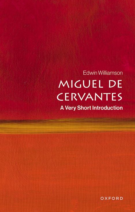 Text: "Edwin Williamson, Miguel De Cervantes, A Very Short Introduction, Oxford." Rotes und orangefarbenes, abstraktes Design.