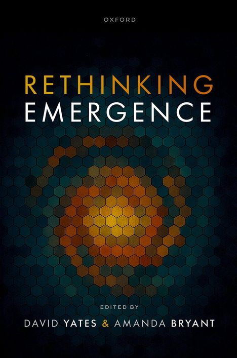 "Rethinking Emergence, editiert von David Yates & Amanda Bryant. Bienenwabenmuster in warmen, erdigen Farbtönen."