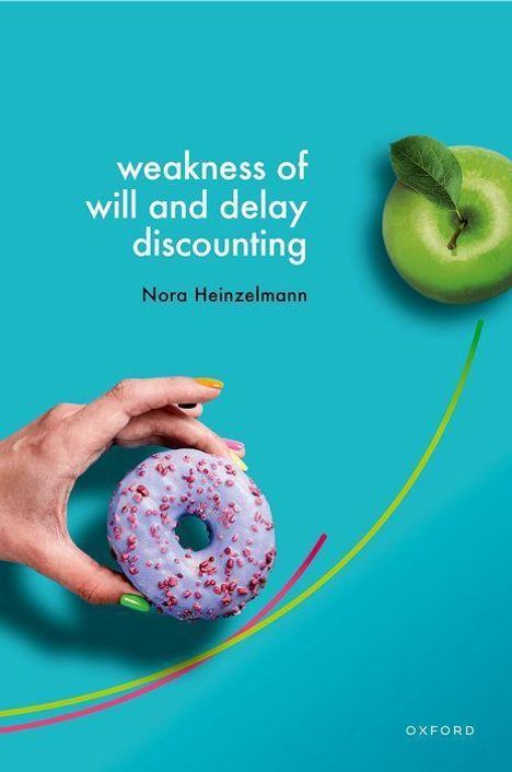 Nora Heinzelmann: Weakness of Will and Delay Discounting, Buch