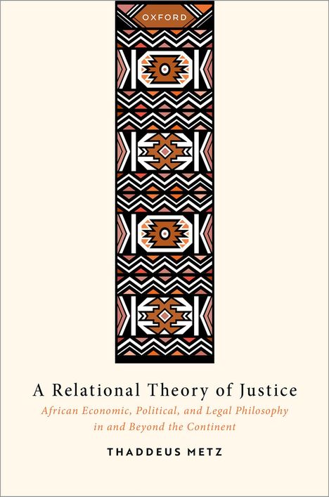 Titel: A Relational Theory of Justice. Autor: Thaddeus Metz. Tribal-Muster in Schwarz, Weiß, Orange und Rot, oben "Oxford".