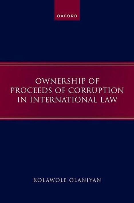 Kolawole Olaniyan: Ownership of Proceeds of Corruption in International Law, Buch