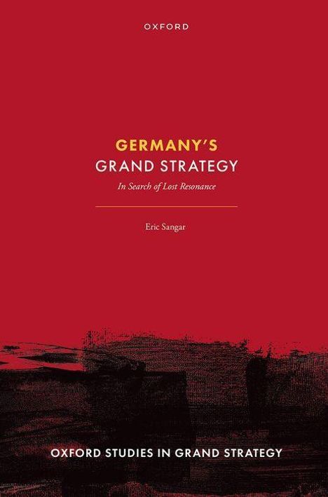 Text: GERMANY'S GRAND STRATEGY; In Search of Lost Resonance; Eric Sangar.
Rotes Cover mit schwarzer Grafik.