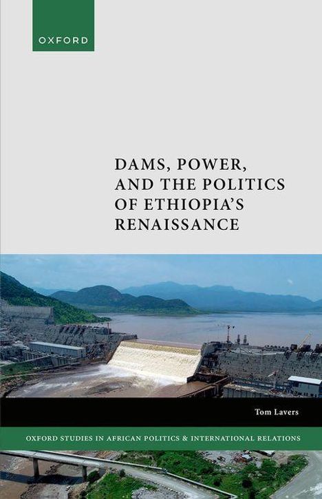 Tom Lavers: Dams, Power, and the Politics of Ethiopia's Renaissance, Buch