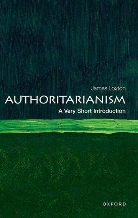 James Loxton: Authoritarianism: A Very Short Introduction, Buch