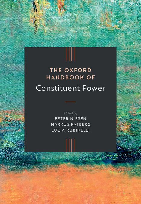 “The Oxford Handbook of Constituent Power,” edited by Peter Niesen, Markus Patberg, Lucia Rubinelli. Hintergrund bunte Textur.