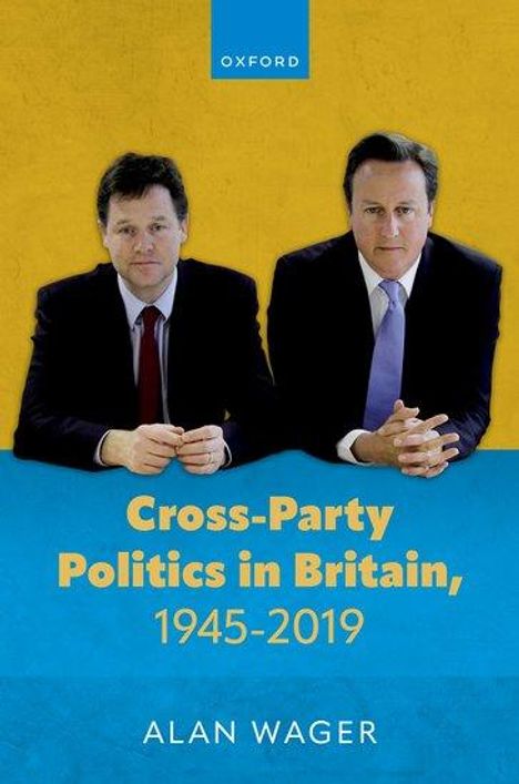 Alan Wager: Cross-Party Politics in Britain, 1945-2019, Buch