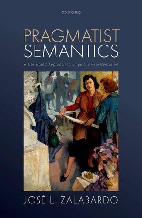 José L Zalabardo: Pragmatist Semantics, Buch