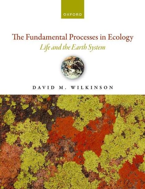 David M. Wilkinson: The Fundamental Processes in Ecology, Buch