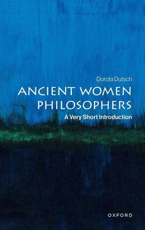 Buchcover: "Ancient Women Philosophers: A Very Short Introduction". Autorin: Dorota Dutsch. Hintergrund in Blau- und Grüntönen.