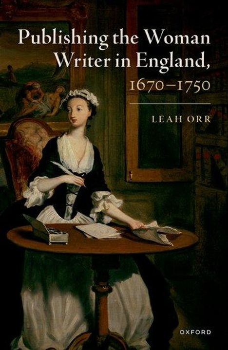 Leah Orr: Publishing the Woman Writer in England, 1670-1750, Buch