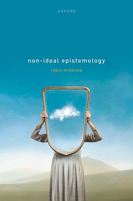 Robin McKenna: Non-Ideal Epistemology, Buch