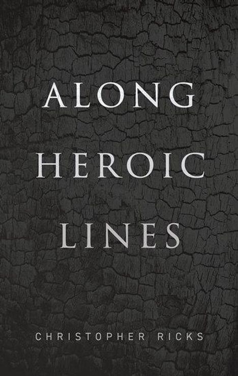 Christopher Ricks: Along Heroic Lines, Buch