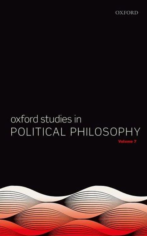 Oxford Studies in Political Philosophy Volume 7, Buch