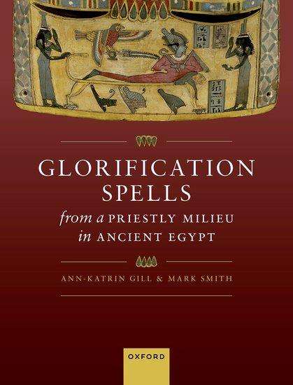 Glorification Spells from a Priestly Milieu in Ancient Egypt, Buch