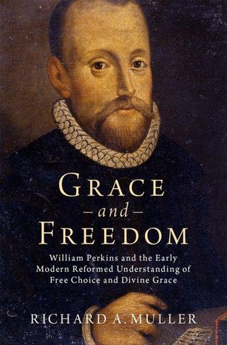Richard A Muller: Grace and Freedom, Buch