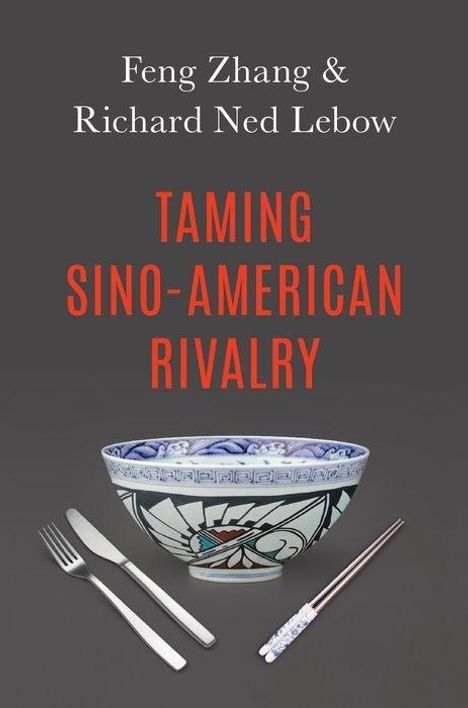 Richard Ned Lebow: Taming Sino-Amer Rivalry, Buch