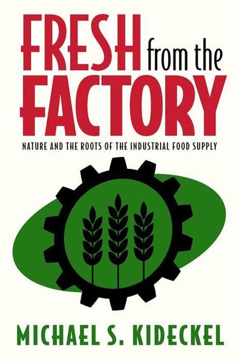 „FRESH from the FACTORY“ oben, darunter „NATURE AND THE ROOTS OF THE INDUSTRIAL FOOD SUPPLY.“ Zahnrad mit Ähren.