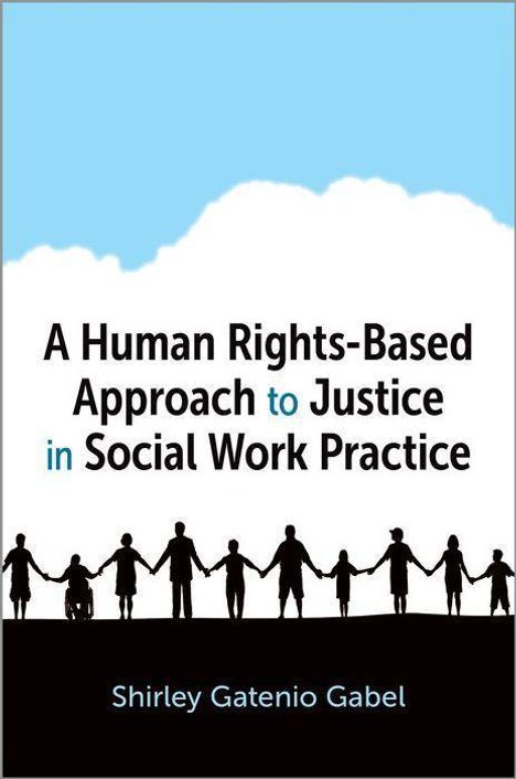 Shirley Gatenio Gabel: A Human Rights-Based Approach to Justice in Social Work Practice, Buch