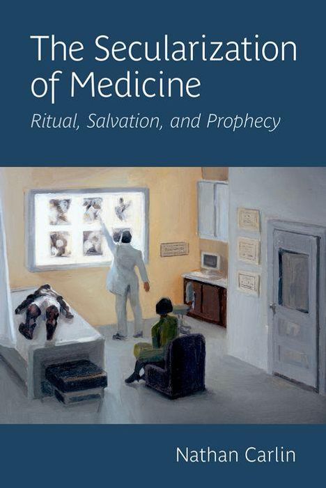 Nathan Carlin: The Secularization of Medicine, Buch