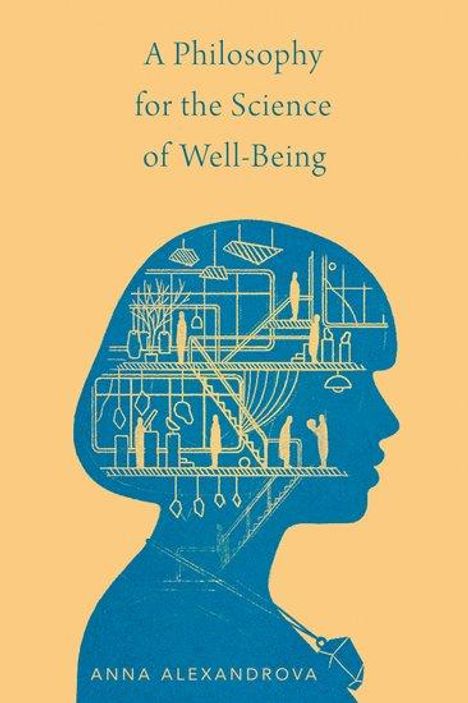 Anna Alexandrova: A Philosophy for the Science of Well-Being, Buch