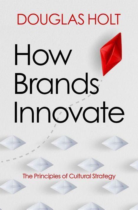 Douglas Holt: How Brands Innovate, Buch