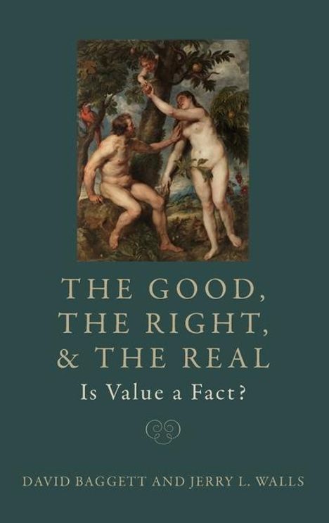 David Baggett: The Good, the Right, and the Real: Is Value a Fact?, Buch