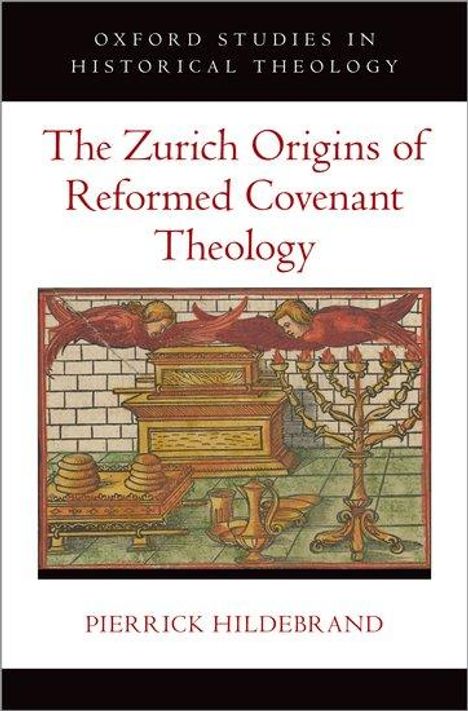 Pierrick Hildebrand: The Zurich Origins of Reformed Covenant Theology, Buch