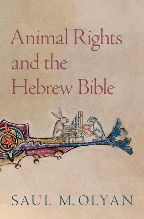 Saul M Olyan: Animal Rights and the Hebrew Bible, Buch