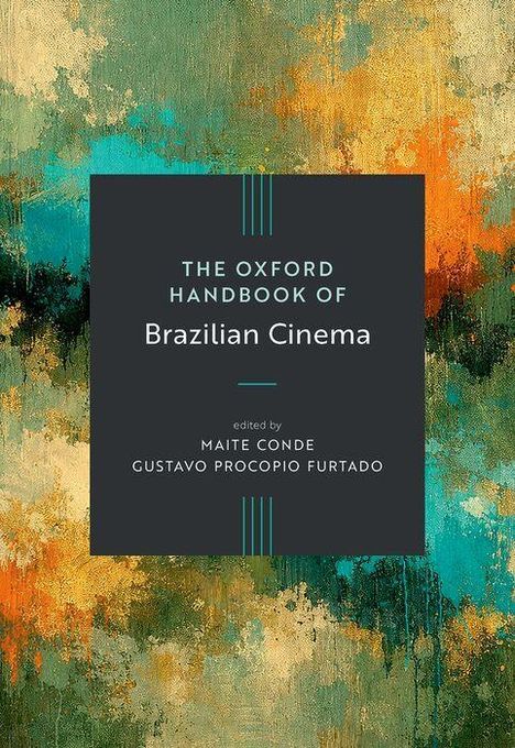 „The Oxford Handbook of Brazilian Cinema“, mit buntem abstraktem Hintergrund in Grün-, Blau- und Orangetönen.
