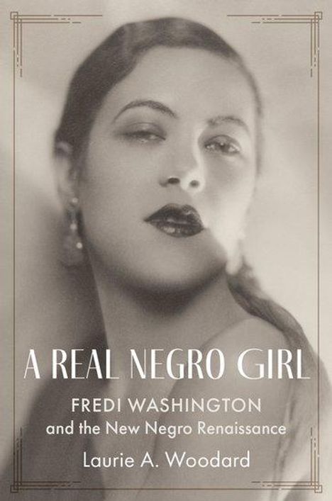 Laurie A. Woodard (Assistant Professor of History, Assistant Professor of History, The City College of New York): A Real Negro Girl, Buch