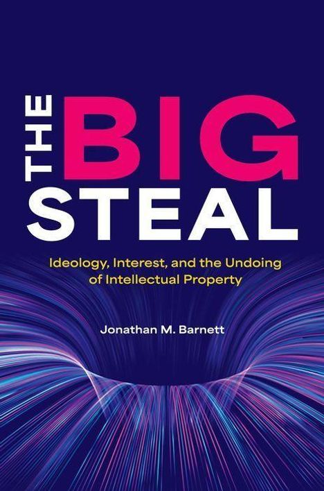 Jonathan M. Barnett: The Big Steal, Buch