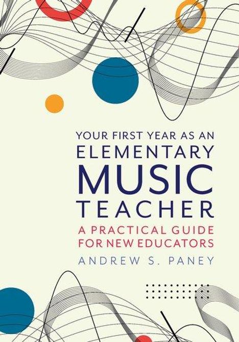 Andrew S Paney: Your First Year as an Elementary Music Teacher, Buch