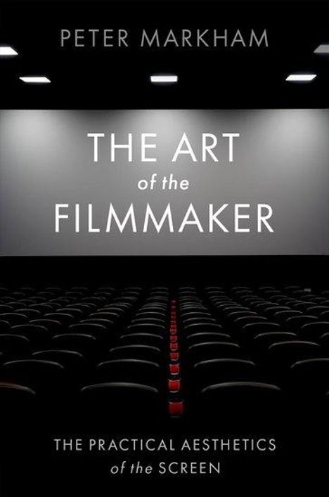 Peter Markham: The Art of the Filmmaker: The Practical Aesthetics of the Screen, Buch