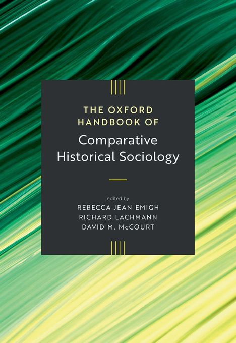 „The Oxford Handbook of Comparative Historical Sociology“ von Rebecca Jean Emigh, Richard Lachmann, David M. McCourt. Hintergrund in Grün-Tönen.