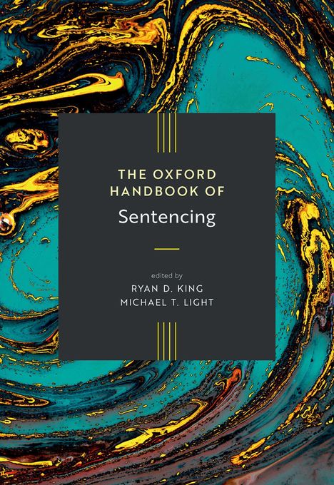 "The Oxford Handbook of Sentencing," bearbeitet von Ryan D. King und Michael T. Light. Buntes, marmoriertes Muster.
