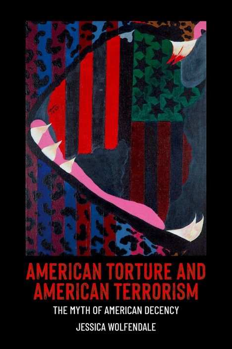 "American Torture and American Terrorism: The Myth of American Decency, Jessica Wolfendale." Ein abstraktes Gemälde im Hintergrund.