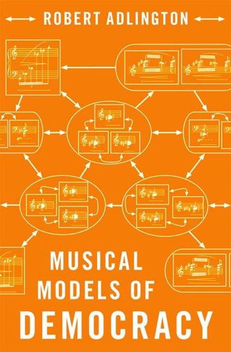 Robert Adlington: Musical Models of Democracy, Buch