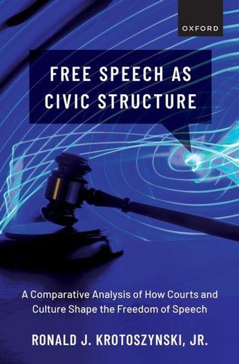 Ronald J Krotoszynski Jr: Free Speech as Civic Structure, Buch