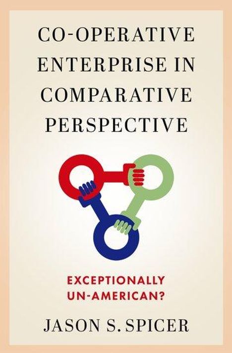 Jason S Spicer: Co-Operative Enterprise in Comparative Perspective, Buch