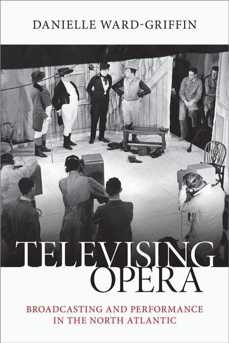 "TELEVISIING OPERA: Broadcasting and Performance in the North Atlantic" zeigt eine historische Opernaufführung mit Kameraleuten.