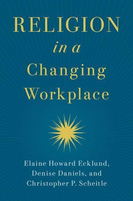 Elaine Howard Ecklund: Religion in a Changing Workplace, Buch